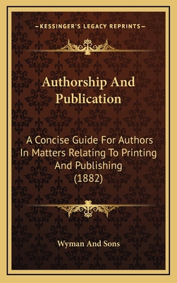 Authorship And Publication: A Concise Guide For... 1166629430 Book Cover