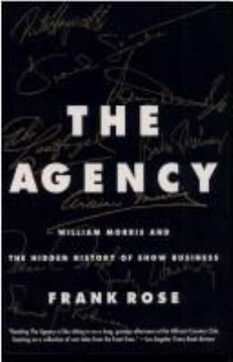 The Agency: William Morris and the Hidden Histo... 0887307493 Book Cover