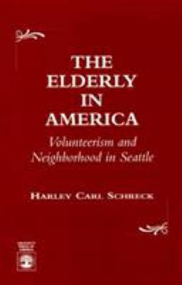The Elderly in America: Volunteerism and Neighb... 0761802533 Book Cover
