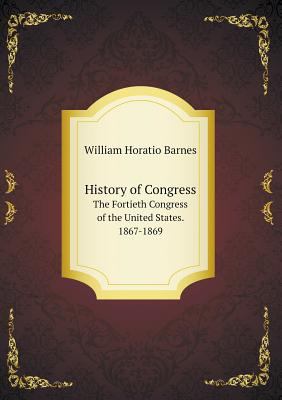 History of Congress The Fortieth Congress of th... 5518547439 Book Cover