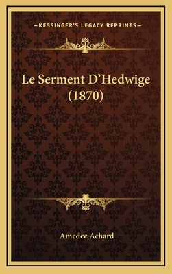Le Serment D'Hedwige (1870) [French] 1166851664 Book Cover