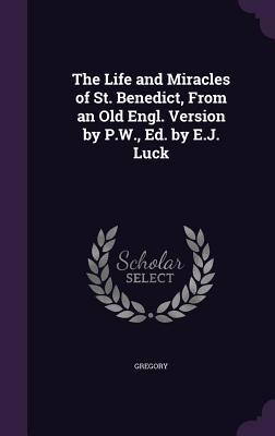 The Life and Miracles of St. Benedict, From an ... 1358410003 Book Cover