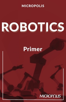 Micropolis Robotics Primer 3982616638 Book Cover