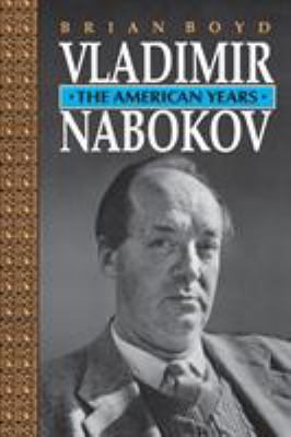Vladimir Nabokov: The American Years 0691024715 Book Cover