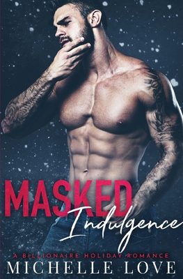 Masked Indulgence: A Billionaire Holiday Romance 1648080863 Book Cover