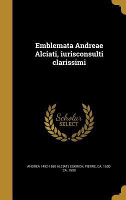 Emblemata Andreae Alciati, iurisconsulti claris... [Latin] 136210714X Book Cover
