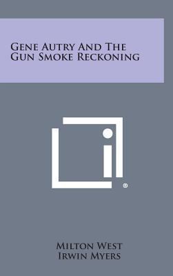 Gene Autry and the Gun Smoke Reckoning 1258865297 Book Cover