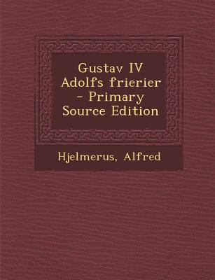 Gustav IV Adolfs Frierier [Swedish] 1294861395 Book Cover