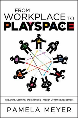 From Workplace to Playspace: Innovating, Learni... 0470467223 Book Cover