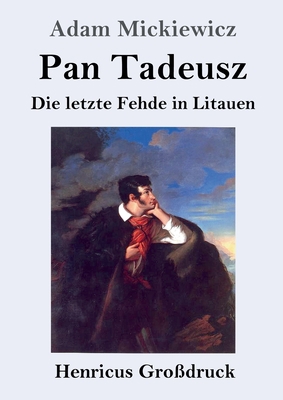 Pan Tadeusz oder Die letzte Fehde in Litauen (G... [German] 3847824570 Book Cover