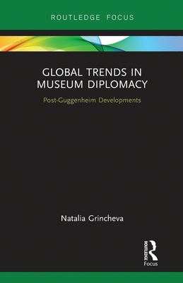Global Trends in Museum Diplomacy: Post-Guggenh... 0367787946 Book Cover