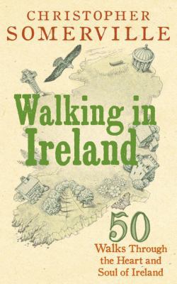 Walking in Ireland: 50 Walks Through the Heart ... 0091938376 Book Cover