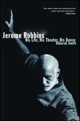 Jerome Robbins: His Life, His Theater, His Dance 0684869861 Book Cover