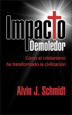 Impacto Demoledor: Como el cristianismo ha tran... [Spanish] 0829735496 Book Cover