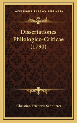 Dissertationes Philologico-Criticae (1790) [Latin] 1166114791 Book Cover