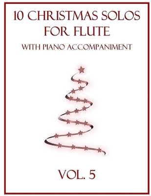 10 Christmas Solos for Flute with Piano Accompa... B0BKHRWKHC Book Cover