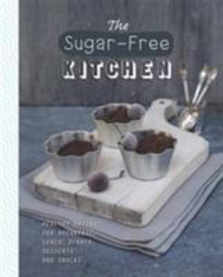 The Sugar-Free Kitchen: Healthy Eating for Brea... 147235804X Book Cover
