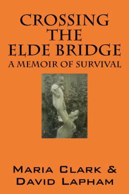 Crossing the Elde Bridge: A Memoir of Survival 1432752073 Book Cover
