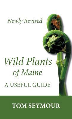 Wild Plants of Maine: A Useful Guide - Newly Re... 1934949825 Book Cover