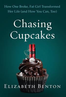 Chasing Cupcakes: How One Broke, Fat Girl Trans... 1544501277 Book Cover