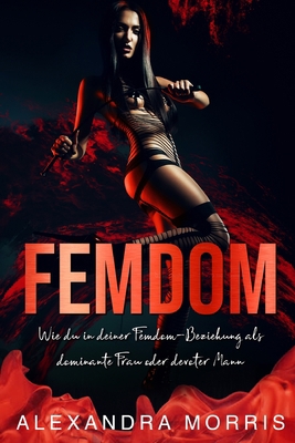 Femdom: Wie du in deiner Femdom-Beziehung als d... [German] 9189830156 Book Cover