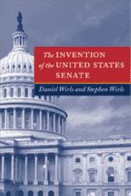 The Invention of the United States Senate 0801874394 Book Cover