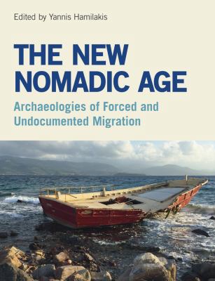The New Nomadic Age: Archaeologies of Forced an... 1781797110 Book Cover