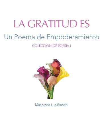 La Gratitud Es: Un Poema de Empoderamiento [Spanish] 1954489269 Book Cover