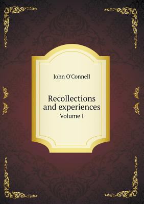 Recollections and experiences Volume I 5518762704 Book Cover
