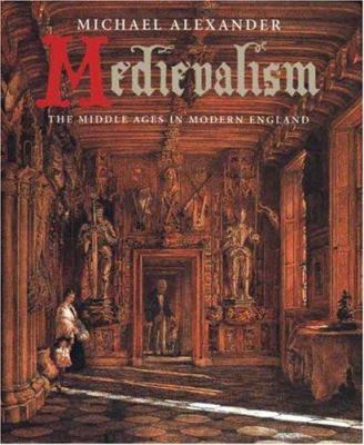 Medievalism: The Middle Ages in Modern England 0300110618 Book Cover