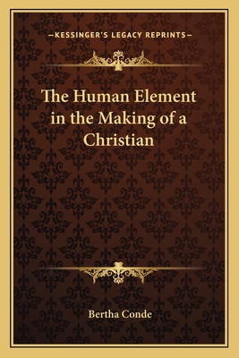 The Human Element in the Making of a Christian 1162769874 Book Cover