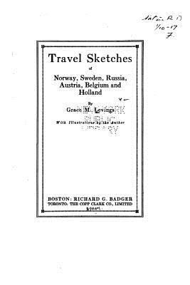 Travel Sketches of Norway, Sweden, Russia, Aust... 1530699320 Book Cover