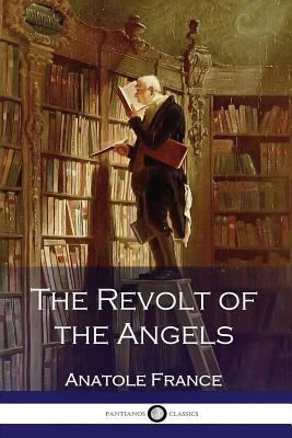 Anatole France - The Revolt of the Angels 1539802760 Book Cover