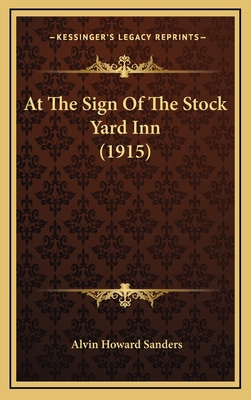 At the Sign of the Stock Yard Inn (1915) 1164394762 Book Cover