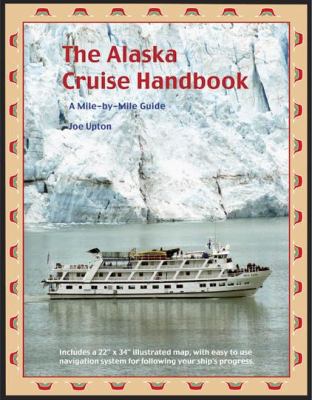 The Alaska Cruise Handbook: A Mile-By-Mile Guide 0979491509 Book Cover