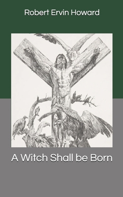 A Witch Shall be Born 1695054946 Book Cover