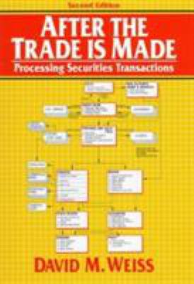 After the Trade Is Made: Processing Securities ... 0131776010 Book Cover