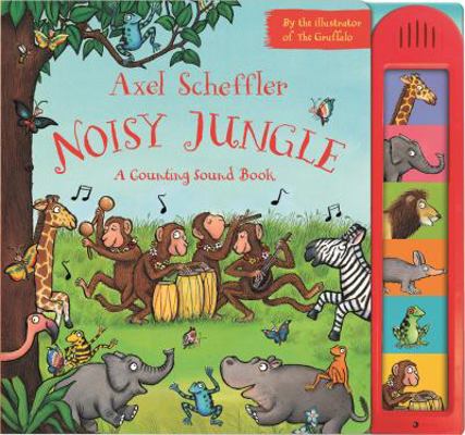 Axel Scheffler's Noisy Jungle: A Counting Sound... 1447246349 Book Cover