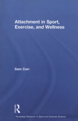 Attachment in Sport, Exercise and Wellness 0415858178 Book Cover