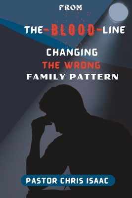 From the Blood Line: Changing the Wrong Family ... B0C11DRR1N Book Cover