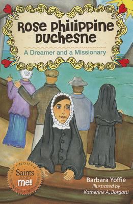 Rose Philippine Duchesne: A Dreamer and a Missi... 076482239X Book Cover