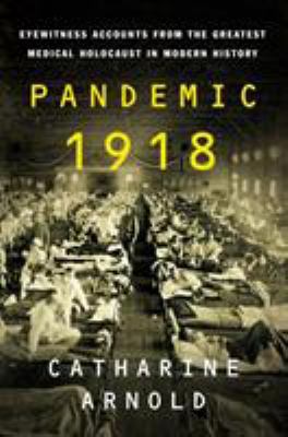 Pandemic 1918: Eyewitness Accounts from the Gre... 1250139430 Book Cover