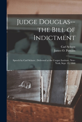 Judge Douglas--the Bill of Indictment: Speech b... 1014772028 Book Cover