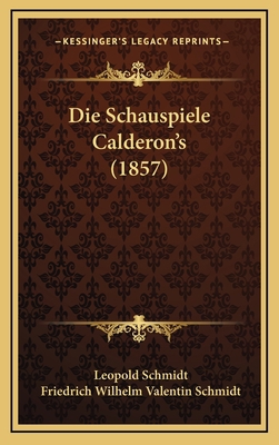 Die Schauspiele Calderon's (1857) [German] 1168625246 Book Cover