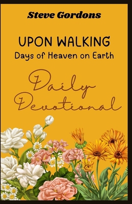 Upon Walking: Days of Heaven on Earth - Daily D... B0CK43XF8Y Book Cover