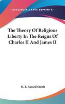 The Theory Of Religious Liberty In The Reigns O... 054804757X Book Cover