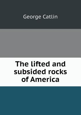 The lifted and subsided rocks of America 5518822235 Book Cover