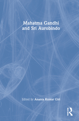 Mahatma Gandhi and Sri Aurobindo 0367545098 Book Cover