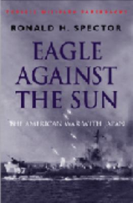 Eagle Against the Sun: The American War with Japan 0304359793 Book Cover