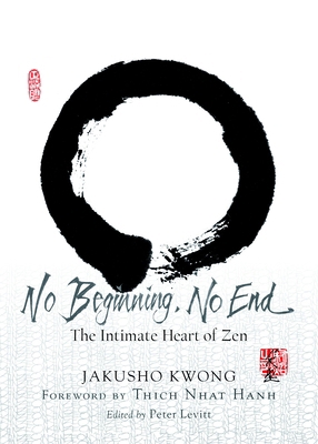 No Beginning, No End: The Intimate Heart of Zen 1590308115 Book Cover